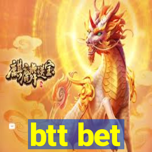 btt bet